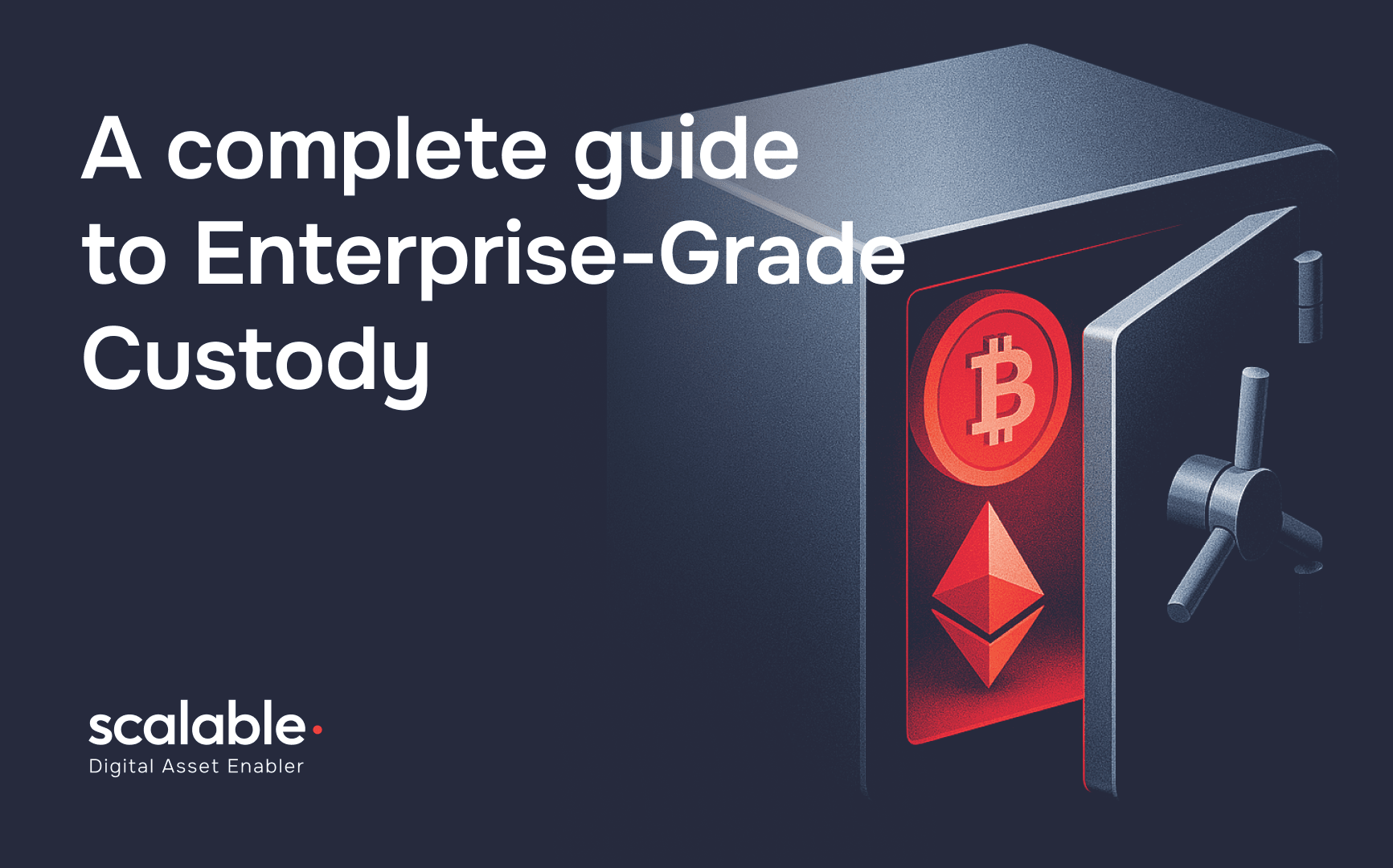 A Complete Guide to Enterprise‑Grade Custody