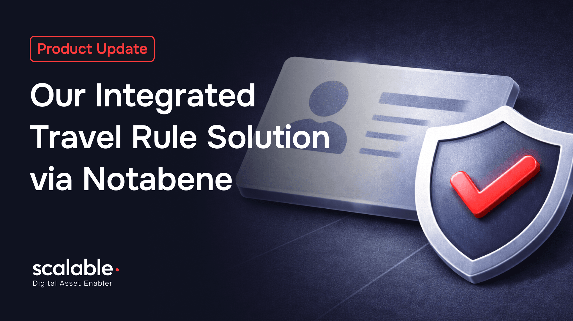 Product Update: Our Integrated Travel Rule Solution via Notabene
