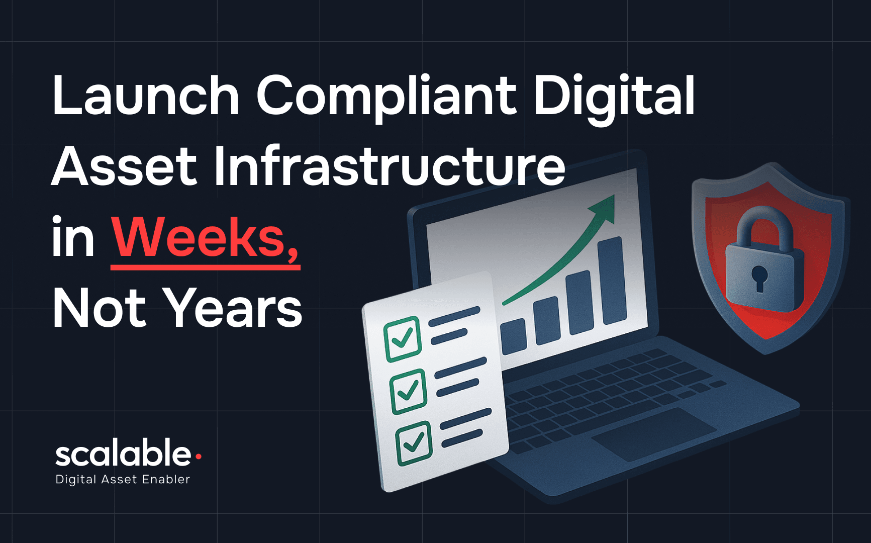 Future-Proofing Digital Asset Infrastructure: Launch Compliant Services in Weeks