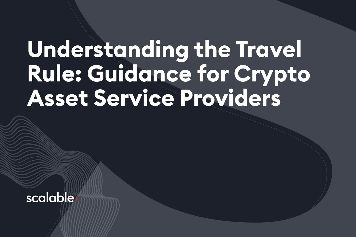 Understanding the EU Travel Rule: A Guide for Crypto Asset Service Providers  (CASPs) | Blog | Trends, Insights & Innovations in Digital Assets